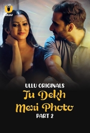 Tu Dekh Meri Photo Part 2 (2025) S01 Ullu Web Series Tu Dekh Meri Photo Part 2 (2025) S01 Ullu Web Series (2025)