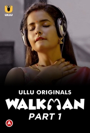 Walkman (2022) S01 Complete Ullu Web Series Walkman (2022) S01 Complete Ullu Web Series (2025)