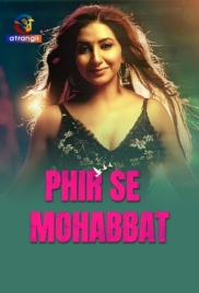 Phir Se Mohabbat (2025) Atrangii S01 E01- 07 Hot Web Series Phir Se Mohabbat (2025) Atrangii S01 E01- 07 Hot Web Series (2025)